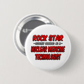 Rock Star ... Technoloog op het gebied van nucleai Ronde Button 5,7 Cm (Voorkant /achterkant)