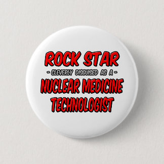 Rock Star ... Technoloog op het gebied van nucleai Ronde Button 5,7 Cm