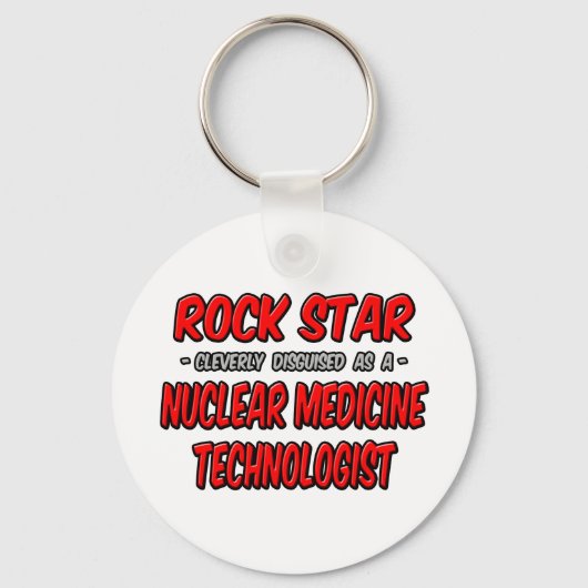 Rock Star ... Technoloog op het gebied van nucleai Sleutelhanger (Voorkant)