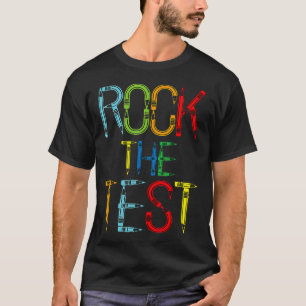Rock Test Teacher Test Day Funny Testing Day T T-shirt