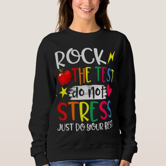 Rock The Test Do Not Stress Just Do Your Best Test Trui (Voorkant)