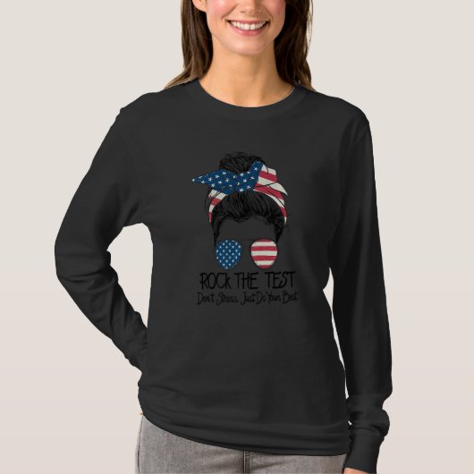 Rock The Test Dont Stress Messy Bun Testing Day Te T-shirt (Voorkant)