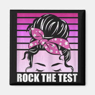 Rock The Test Messy Bun Teacher Test Day Testing D Magneet