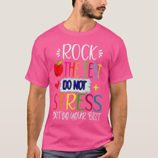 Rock The Test Teacher Test Day Testing Day Funny T T-shirt
