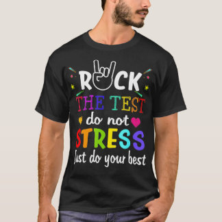 Rock The Test Teacher Test Day Testing Day Funny T T-shirt