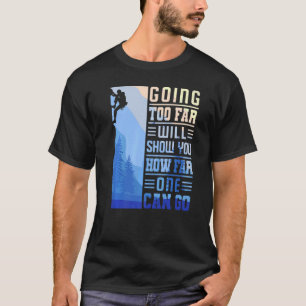 Rockbergbeklimmer die te ver gaat t-shirt