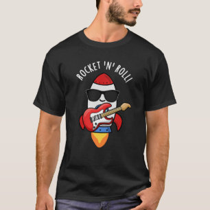 Rocket and Roll Funny Rocket Pun Dark BG T-shirt