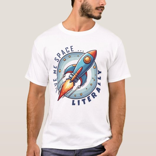 Rocket Ship T-Shirt - Geef me letterlijk ruimte (Voorkant)
