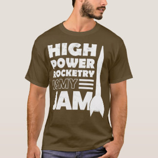 Rocketry met hoge macht is mijn Jam 1 T-shirt