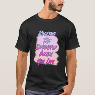 Rockin 'De uitgeputte autisme Moeder Humor Sarcasm T-shirt