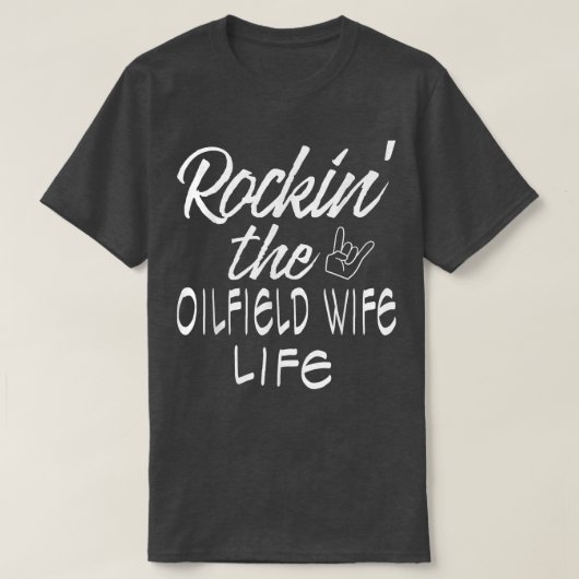 Rockin ' Het leven van de vrouw in het olifield T-shirt (Design voorkant)