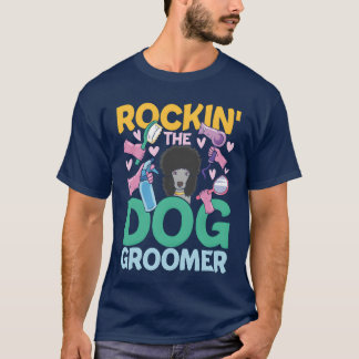Rockinhe Dog Groomer voor een Dog Hairdresser T-shirt