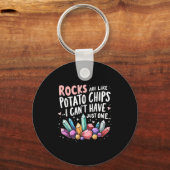Rocks Are Like Tato Chips You Can't Have Just One Sleutelhanger (Voorkant)