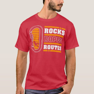 Rocks Ropes Routes Rock Climbing Mountaineer Climb T-shirt