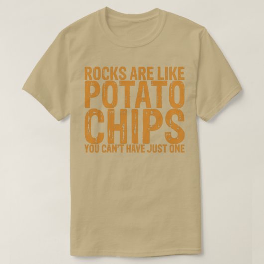 Rocks zijn als aardappelchips die je net hebt met  t-shirt (Design voorkant)