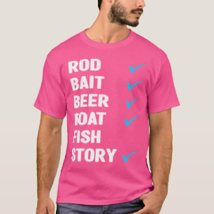 Rod Bait Beer Boat Fish Story Ice Vist Fisher F T-shirt