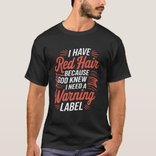 Rode Haar God Moet Een Waarschuwingsetiket Hebben T-shirt
