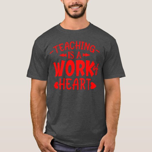 Rode Quoteeaching Het Is Een Werk Van Hart vriend T-shirt (Voorkant)