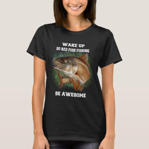 Rode Vis Vissen Wakker Worden Ga Rode Vis Vissen W T-shirt