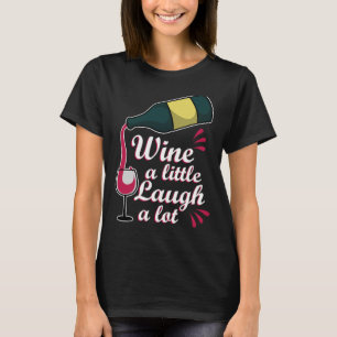 Rode wijn Gezegde een beetje lachen veel T-shirt