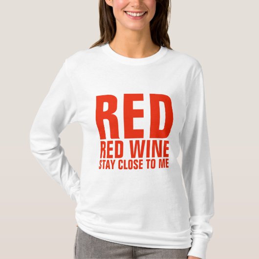 RODE WIJNSTAY DICHT BIJ ME T-Shirts (Voorkant)