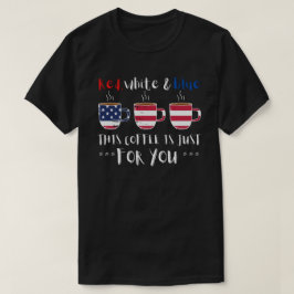 RODE WITTE EN BLAUW DEZE KOFFIE IS GEWOON... T-SHIRT