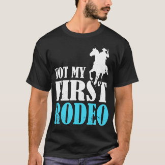 Rodeo Barrel Racing niet mijn eerste Rodeo T-Shirt