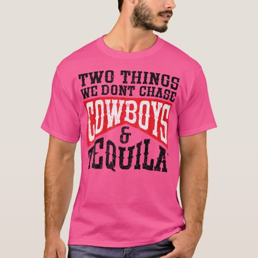 Rodeo twee dingen die we niet achtervolgen cowboys t-shirt (Voorkant)