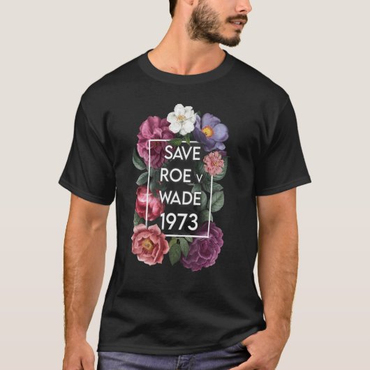 Roe opslaan v Wade Floral Pro Choice Protest femin T-shirt (Voorkant)