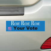 Roe Roe Roe Roe Uw Stemming Bumpersticker (Op auto)
