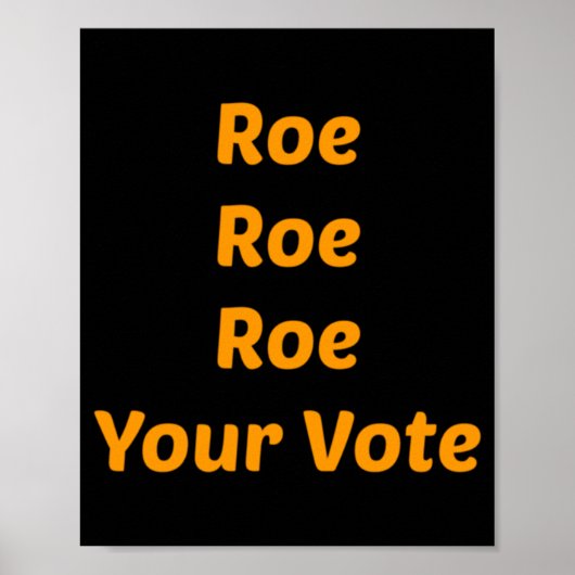Roe Roe Roe Roe Uw Stemming Poster (Voorkant)