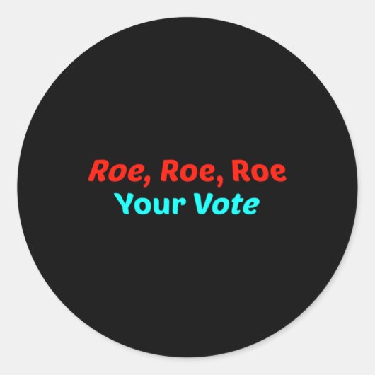 Roe Roe Roe Roe Uw Stemming Ronde Sticker (Voorkant)