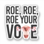 Roe Roe Roe Roe Uw Stemming Sticker (Voorkant)