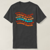 Roe Roe Roe Roe Uw Stemming T-shirt (Design voorkant)