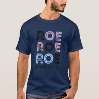 Roe Roe Roe Roe Uw Stemming T-shirt