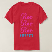 Roe roe roe uw stem2 t-shirt (Design voorkant)