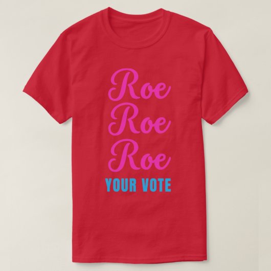 Roe roe roe uw stem2 t-shirt (Design voorkant)