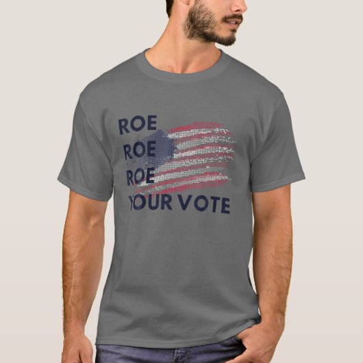 Roe Roe Roe Uw stem Amerikaanse vlag  T-shirt (Voorkant)