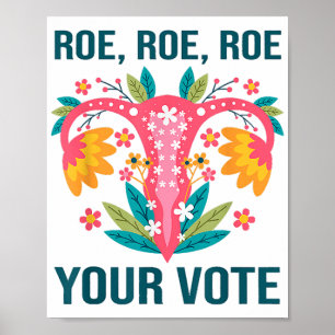 Roe Roe Roe Uw stem Bloemen Feministische Bloemen Poster