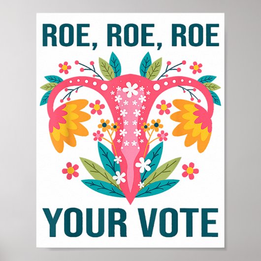Roe Roe Roe Uw stem Bloemen Feministische Bloemen Poster (Voorkant)