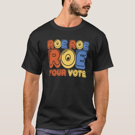 Roe Roe Roe uw stem Stemstemming T-shirt (Voorkant)