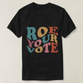 Roe Roe Roe Uw STEMMING 6 T-shirt (Design voorkant)