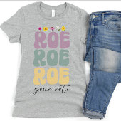 Roe Roe Roe Uw Stemming Pro Keuze Vrouwenrechten T-shirt
