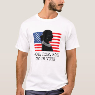 Roe, Roe, Roe Uw Stemming - Stemming vrouwenrechte T-shirt
