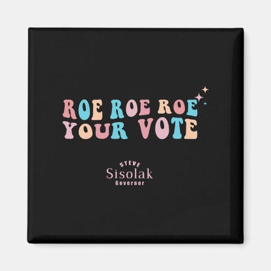 Roe Roe Roe Uw Stemming Steve Sisolak Gouverneur Magneet (Voorkant)