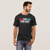 Roe Roe Roe Your Vote Pro Choice T Shirt (Voorkant volledig)