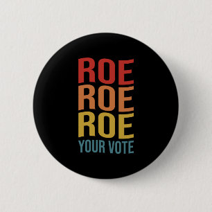Roe Roe Roe Your Vote Women's Right ProChoice vint Ronde Button 5,7 Cm
