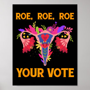Roe Roe Your Vote - Bloemen Feministische Bloemen  Poster
