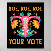 Roe Roe Your Vote - Bloemen Feministische Bloemen Poster (Voorkant)
