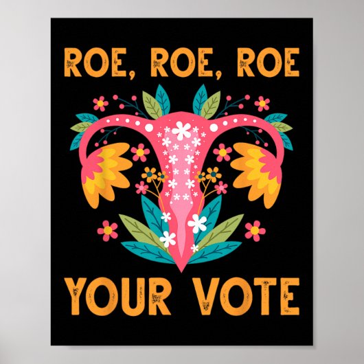 Roe Roe Your Vote - Bloemen Feministische Bloemen  Poster (Voorkant)